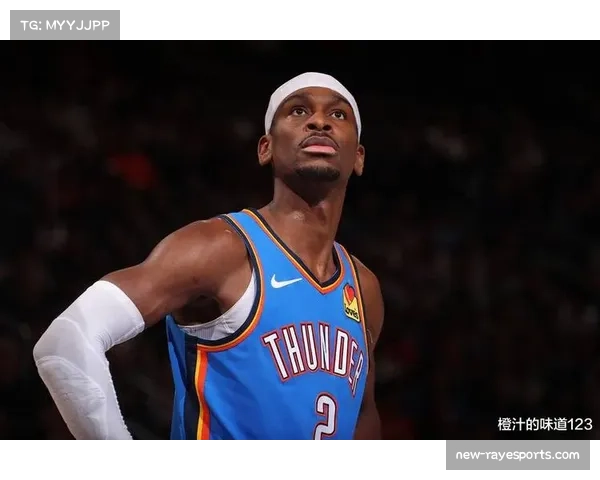 亚历山大赛季表现，MVP候选领跑雷霆攻势